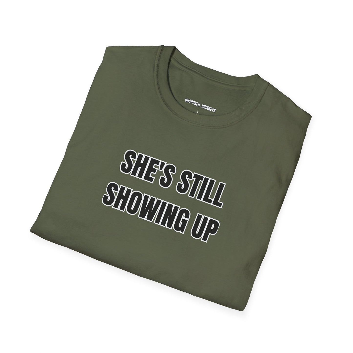 She’s Still Showing Up – Unisex Statement Tee