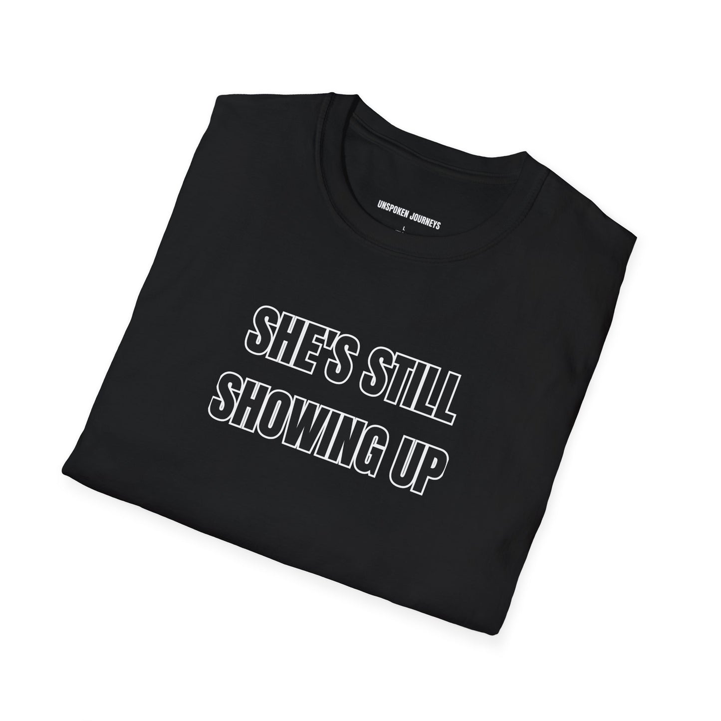 She’s Still Showing Up – Unisex Statement Tee