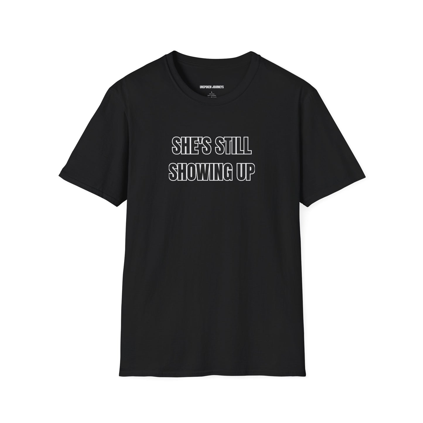 She’s Still Showing Up – Unisex Statement Tee